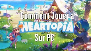 Heartopia - Comment jouer au Jeu sur PC ?