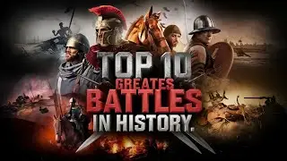 Top 10 Greatest Battles in History That Changed the World
