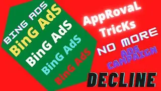 Bing Ads Approval tricks How to get Bing Ads Approval No More Bing Ads Campaign Decline
