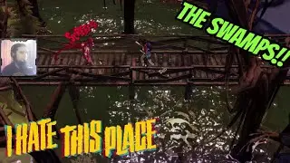 Exploring The Swamps | I Hate This Place - Part 3