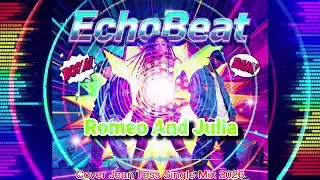 EchoBeat - Romeo And Julia (Cover Jean Tess Single Mix 2026)
