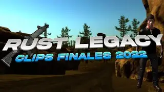 Clips Finales Rust Legacy 2022