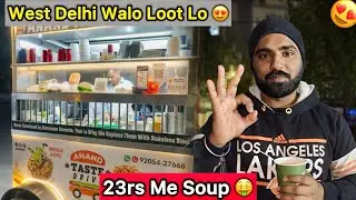 23 Rupay Me Soup 😍 West Delhi Walo Ke Liye ❤️🔥