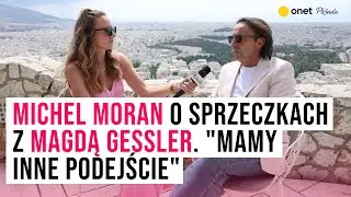 Michel Moran o sprzeczkach z Magdą Gessler. 