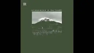 Evergreen (Only Caamp version, EXTENDED)