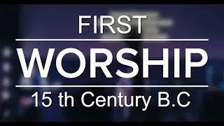 First worship in 15 th century B.C