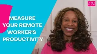 How Do I Measure the Productivity of My Remote Workers?