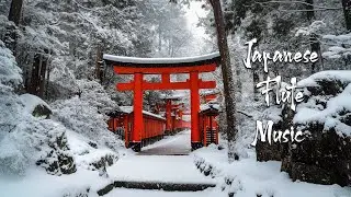 Kyoto Winter Torii Gate - Japanese Flute Music For Meditation Music, Calming Music, Sleep, Relaxing