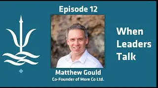 Ep. 12 - Matthew Gould - Leading is also following