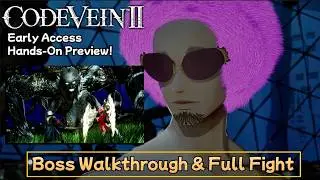 We played 4 hours of Code Vein 2! Boss Fight Overview and Early Access Impressions