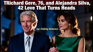 Richard Gere, 76, and Alejandra Silva, 42 &mdash; Love That Turns Heads