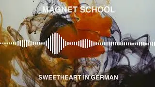 Magnet School - Sweetheart in German (Visualizer)