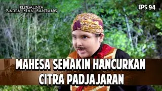 Mahesa Semakin Hancurkan Citra Padjajaran & Siliwangi | KEMBALINYA RADEN KIAN SANTANG | EPS. 94
