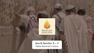 Awe & Devotion: 5  - 11 | Rebbe Nachman’s Advice || Breslov Insights #torah #Breslov