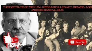 The Institute of Sexual Research: Legacy, Demise, and Modern Parallels.