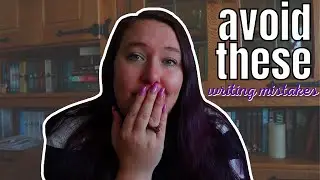Writing mistakes to avoid: Do not make the same mistakes I did