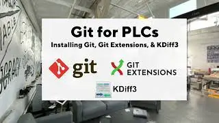 Git for PLCs Pt 6: Installing Git and Git Extensions