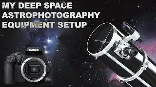 My Current DSLR Astrophotography Setup For Capturing Deep Space Objects