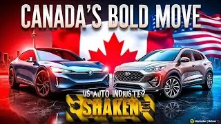 Canada Takes Down US Auto Industry With BOLD Move