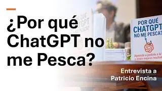 ¿Por qué ChatGPT no me pesca? Cómo pedir mejor y usar IA sin caer en alucinaciones | Patricio Encina