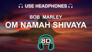 Bob Marley - Om Namah Shivaya 8D AUDIO | BASS BOOSTED