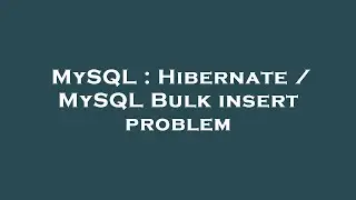MySQL : Hibernate / MySQL Bulk insert problem