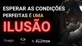 Esperar as condições perfeitas é uma ilusão e pode custar a oportunidade