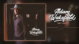 Adam Wakefield - Dry Days (Official Audio)