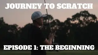 The Journey To Scratch Golf Episode 1: The Beginning | Scrub 2 Scratch Golf