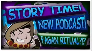 Pagan ritual? New Podcast? STORY TIME!