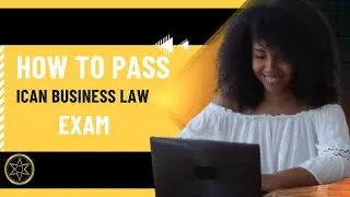 How to Pass ICAN Business Law Exam
