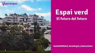 Espai Verd Benimaclet Valencia. Sostenibilidad y tecnología