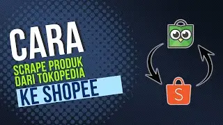Cara Scrape Produk dari Tokopedia ke Shopee untuk Dropshipper! (Mudah & Cepat)