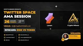 Crypto Miners x Lenen Protocol ($LEN) - Twitter Space AMA Recording