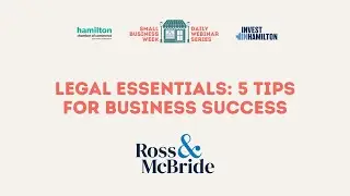Legal Essentials: 5 Tips for Business Success, presented by Ross & McBride LLP