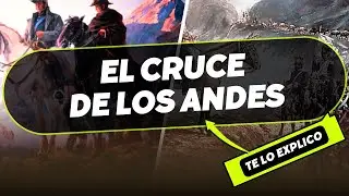 El Cruce de los Andes: La haza&ntilde;a hist&oacute;rica de San Mart&iacute;n/ Explicacion Facil