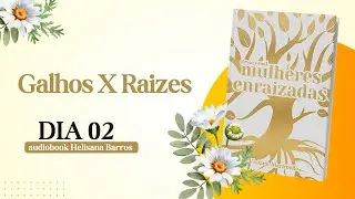 MULHERES ENRAIZADAS | Devocional Pra Viviane Martinello - Dia 02 Galhos X Raizes
