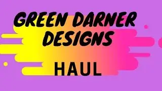 Green Darner Designs Haul