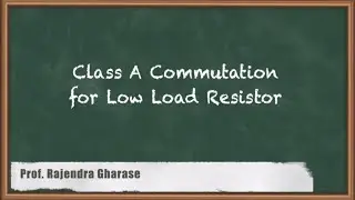 Exploring Class A Commutation In Power Electronics For Low Load Resistors | GATE Electrical Machines