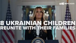 First lady says 8 Ukrainian children reunited with family amid ongoing Putin talks