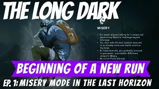 Long Dark ~ New Misery Mode Run In The Last Horizon ~ Ep. 1