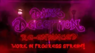 Dark Deception MODDING LIVE | Dark Deception Re-Enhance! #2 | Come join!