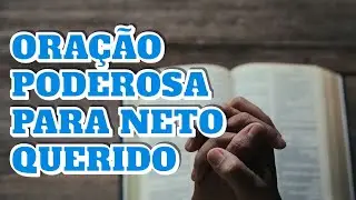 ORAÇAO PODEROSA PARA NETO