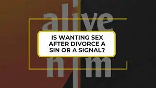 Is Wanting Sex After Divorce a Sin or a Signal?