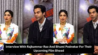 Interview With Rajkummar Rao And Bhumi Pednekar For Their Upcoming Film Bheed