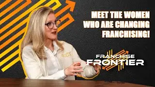 Unstoppable Women in Franchising | Franchise Frontier | Ep. 2