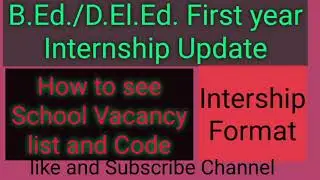 B.Ed./ D.El.Ed. internship Update!! How to see Vacancy list for Intership