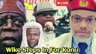 Tinubu Sh0ck....Wike Makes U-turn, Steps In For Nnamdi Kanu, Ba&ccedil;kl&agrave;sh Omotosho Over Judicial Errors