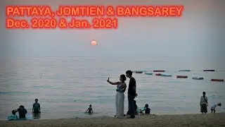 Pattaya, Jomtien & Bangsarey,  December 2020 and January 2021.