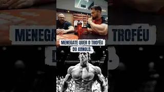 MENEGATE QUER O TROF&Eacute;U DAS M&Atilde;OS DO ARNOLD!!